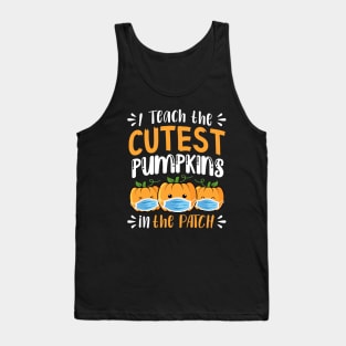 I teach The Cutest Pumpkins In The Patch Tank Top